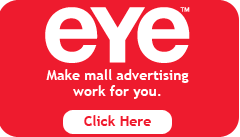 EYE, make mall advertising work for you.