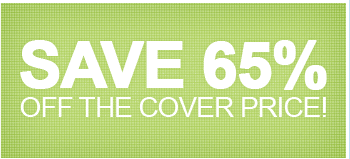 Save 65% off the cover price!
